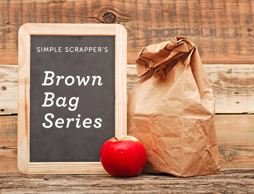 Simple Scrapper's Brown Bag Series | You Can Do Everything