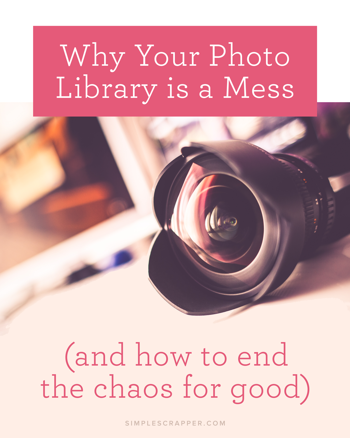 Why Your Photos are in Chaos