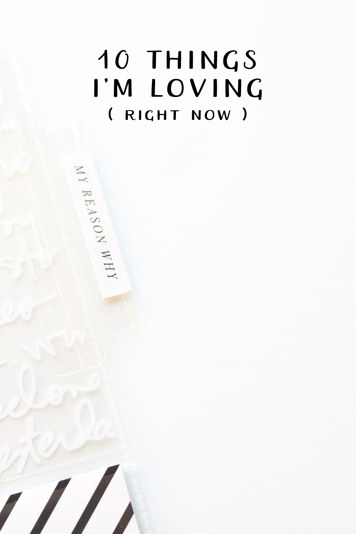 10 Things I'm Loving Right Now