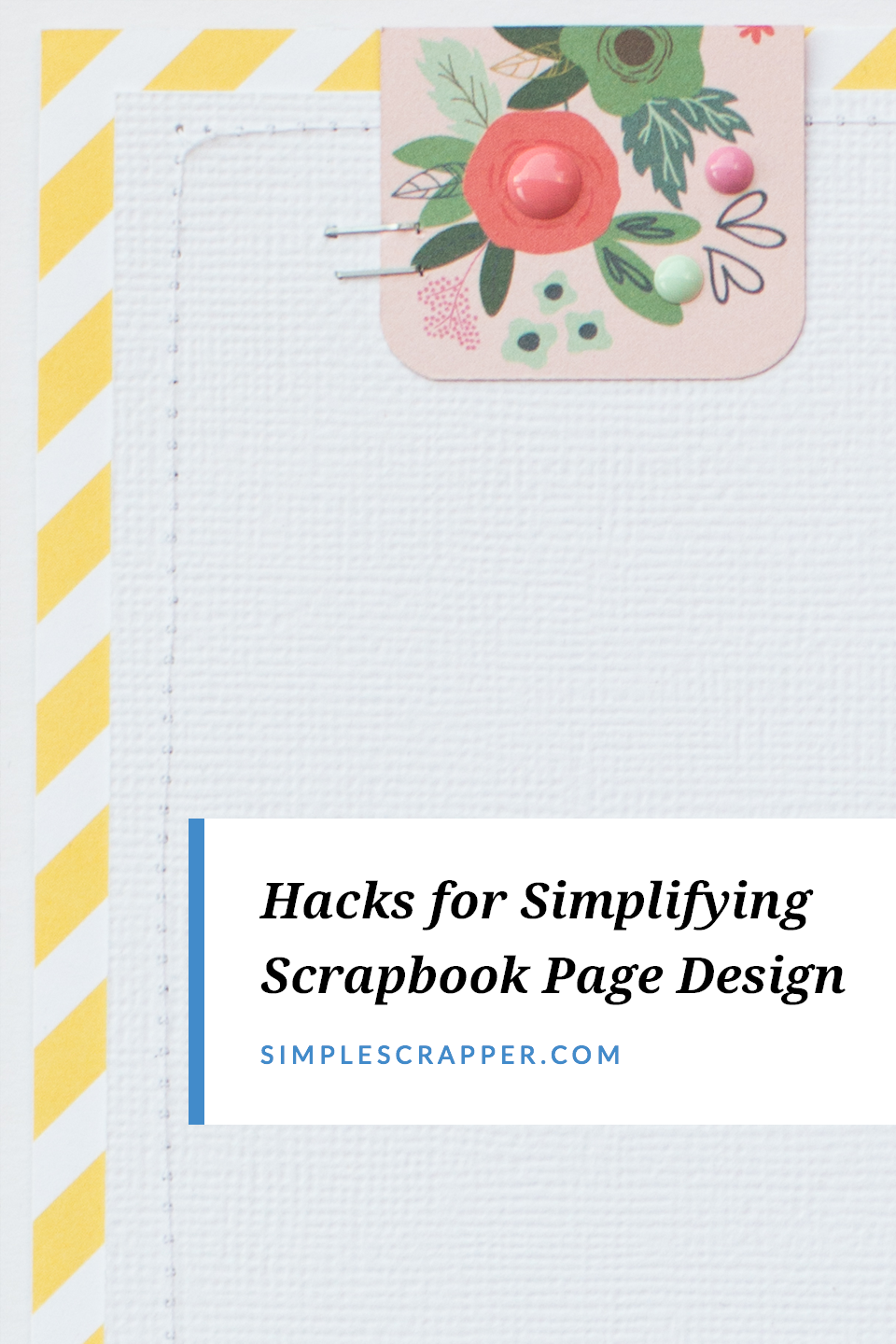 Discover our very best tips and shortcuts for taking the frustration out of scrapbook page design in this video blog post.