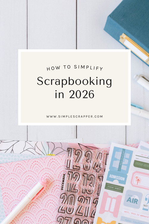 how to simplify scrapbooking in 2026